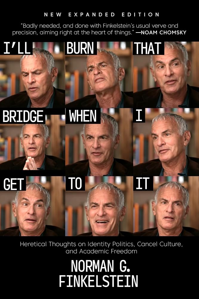 I'll Burn That Bridge When I Get to It: Heretical Thoughts on Identity Politics, Cancel Culture, and Academic Freedom cover image