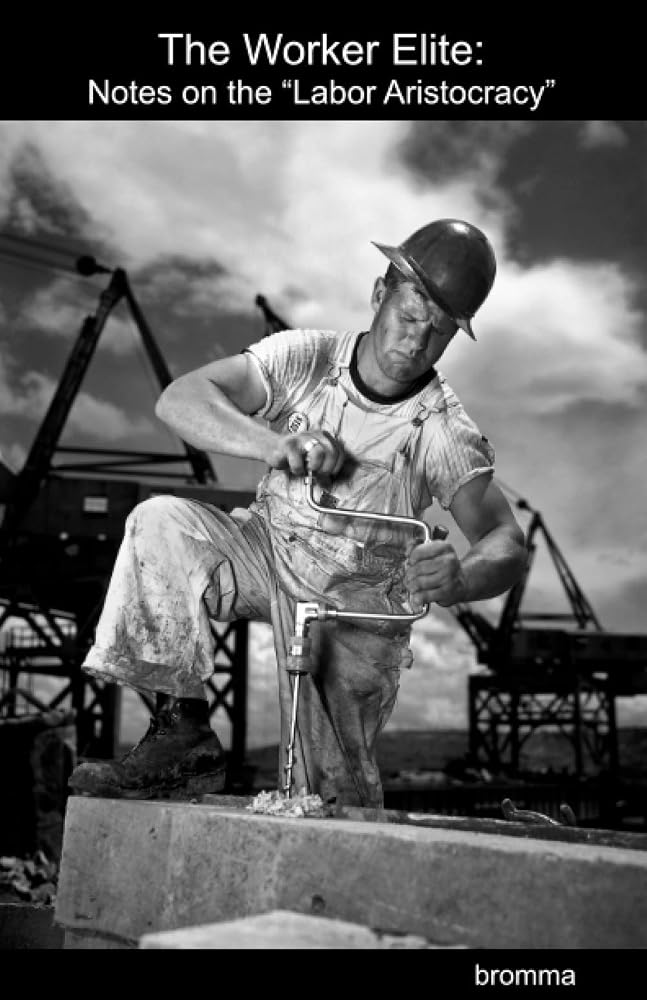 The Worker Elite: Notes on the Labor Aristocracy cover image