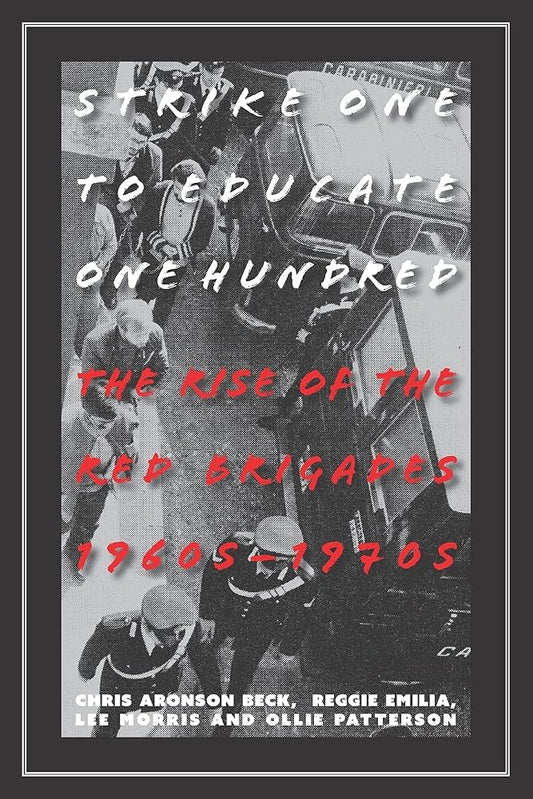 Strike One to Educate One Hundred: The Rise of the Red Brigades 1960s-1970s cover image