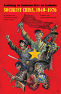Continuing the Revolution After the Revolution: Socialist China, 1949–1976