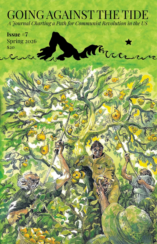 Going Against the Tide #7 (Spring 2026): A journal charting a path for communist revolution in the US